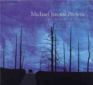 Michael Jerome Browne - The Road Is Dark
