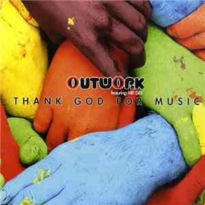 Outwork Featuring Mr Gee - Thank God For Music