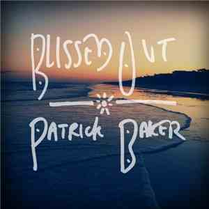 Patrick Baker  - Blissed Out