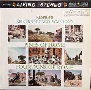 Respighi - Reiner, Chicago Symphony - Pines Of Rome / Fountains Of Rome