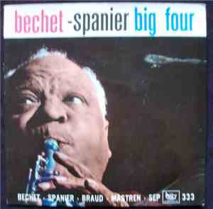 Sidney Bechet, The Bechet / Spanier Big Four - The Bechet-Spanier Big Four