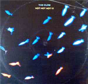 The Cure - Hot Hot Hot!!!