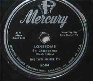 The Two Mister F's - Lonesome (So Lonesome) / These Will Be The Good Old Da ...