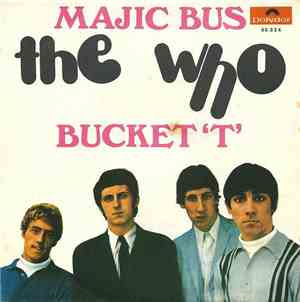 The Who - Majic Bus / Bucket 'T'