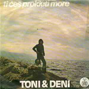 Toni & Deni - Ti Ćeš Prokleti More