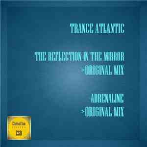Trance Atlantic. - The Reflection In The Mirror / Adrenaline