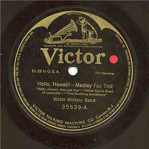 Victor Military Band - Hello, Hawaii! - Medley Fox Trot / Are You From Dixi ...