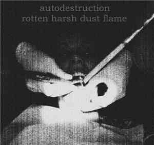 Autodestruction - Rotten Harsh Dust Flame