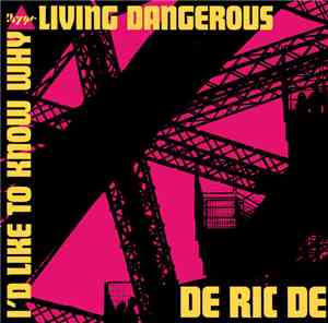 De Ric De - I'd Like To Know Why / Livin' Dangerous
