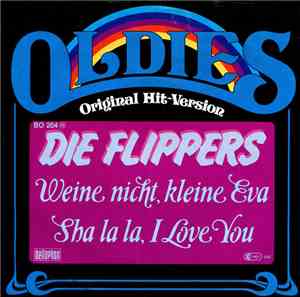 Die Flippers - Weine Nicht Kleine Eva / Sha La La, I Love You