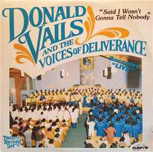Donald Vails And The Voices Of Deliverance - Said I Wasn't Gonna Tell Nobod ...
