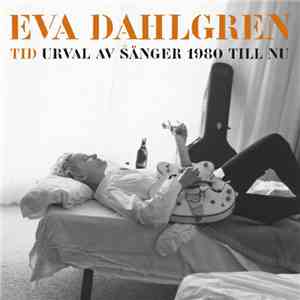 Eva Dahlgren - Tid - Urval Av Sånger 1980 Till Nu