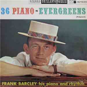 Frank Barcley His Piano And Rhythm - 36 Piano-Evergreens (Potpourri)
