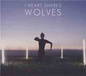 I Heart Sharks - Wolves