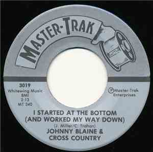 Johnny Blaine & Cross Country  - I Started At The Bottom (And Worked My Way ...