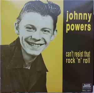 Johnny Powers - Can't Resist That Rock 'N' Roll