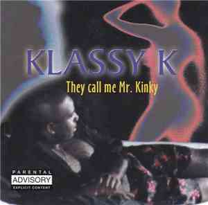 Klassy K - They Call Me Mr. Kinky