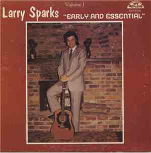 Larry Sparks - Early & Essential. Volume 1