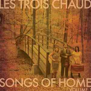 Les Trois Chaud - Songs Of Home: Volume 1