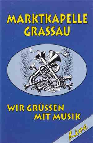 Marktkapelle Grassau - Wir Grüssen mit Musik