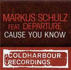 Markus Schulz Featuring Departure  - Cause You Know