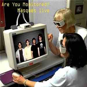 Masques - Are You Monitored? Masques Live.