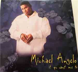 Michael Angelo  - If You Want Me To