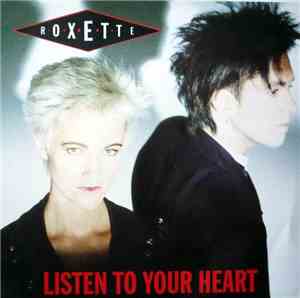 Roxette - Listen To Your Heart