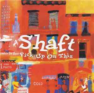 Shaft - Pick Up On This