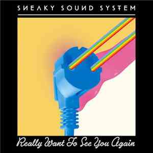 Sneaky Sound System - Really Want To See You Again