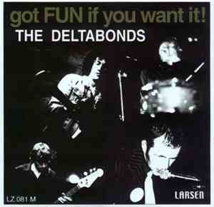 The Deltabonds - Got Fun If You Want It!