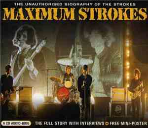 The Strokes - Maximum Strokes (The Unauthorised Biography Of The Strokes)