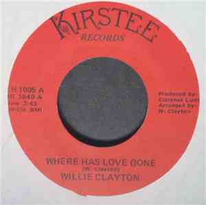 Willie Clayton - Where Has Love Gone / Love Ya One More Time