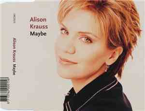 Alison Krauss - Maybe