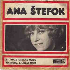 Ana Štefok - S Druge Strane Ulice / Na More, Ljubavi Moja