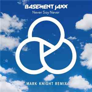 Basement Jaxx - Never Say Never (Mark Knight Remix)