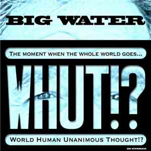 Big Water  - Whut!?
