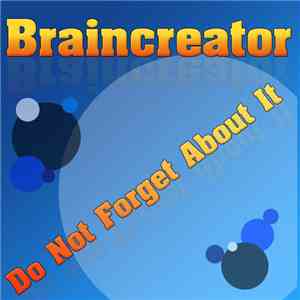 Braincreator - Do Not Forget About It
