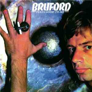 Bruford - Feels Good To Me