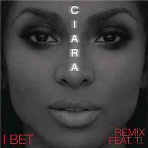Ciara  Feat. T.I. - I Bet (Remix)