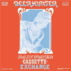Deerhunter - Rainwater Cassette Exchange