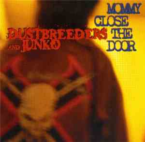 Dustbreeders & Junko - Mommy Close The Door