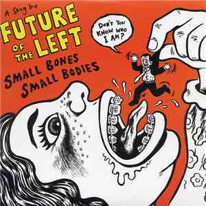 Future Of The Left - Small Bones Small Bodies