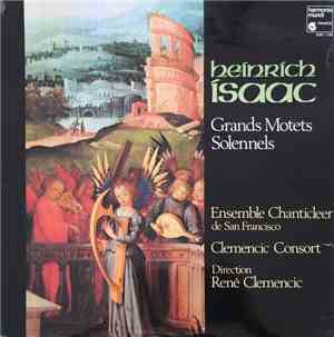 Heinrich Isaac, Ensemble Chanticleer De San Francisco, Clemencic Consort -  ...