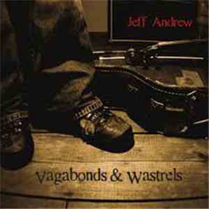 Jeff Andrew - Vagabonds & Wastrels