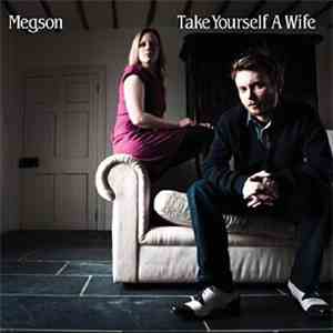 Megson  - Take Yourself A Wife