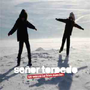 Señor Torpedo - We Wanna Be From Sweden