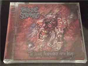 They Die Screaming - The Organic Phenomenon Of Human Decay