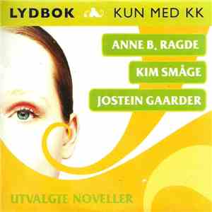 Anne B. Ragde / Kim Småge / Jostein Gaarder - Utvalgte Favoritter