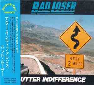 Bad Loser  = バッド・ルーザー - Utter Indifference = アター・インディファレンス